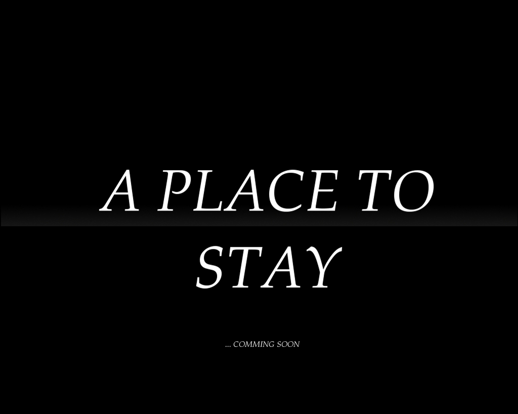  A PLACE TO STAY